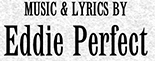 Music and Lyrics by Eddie Perfect